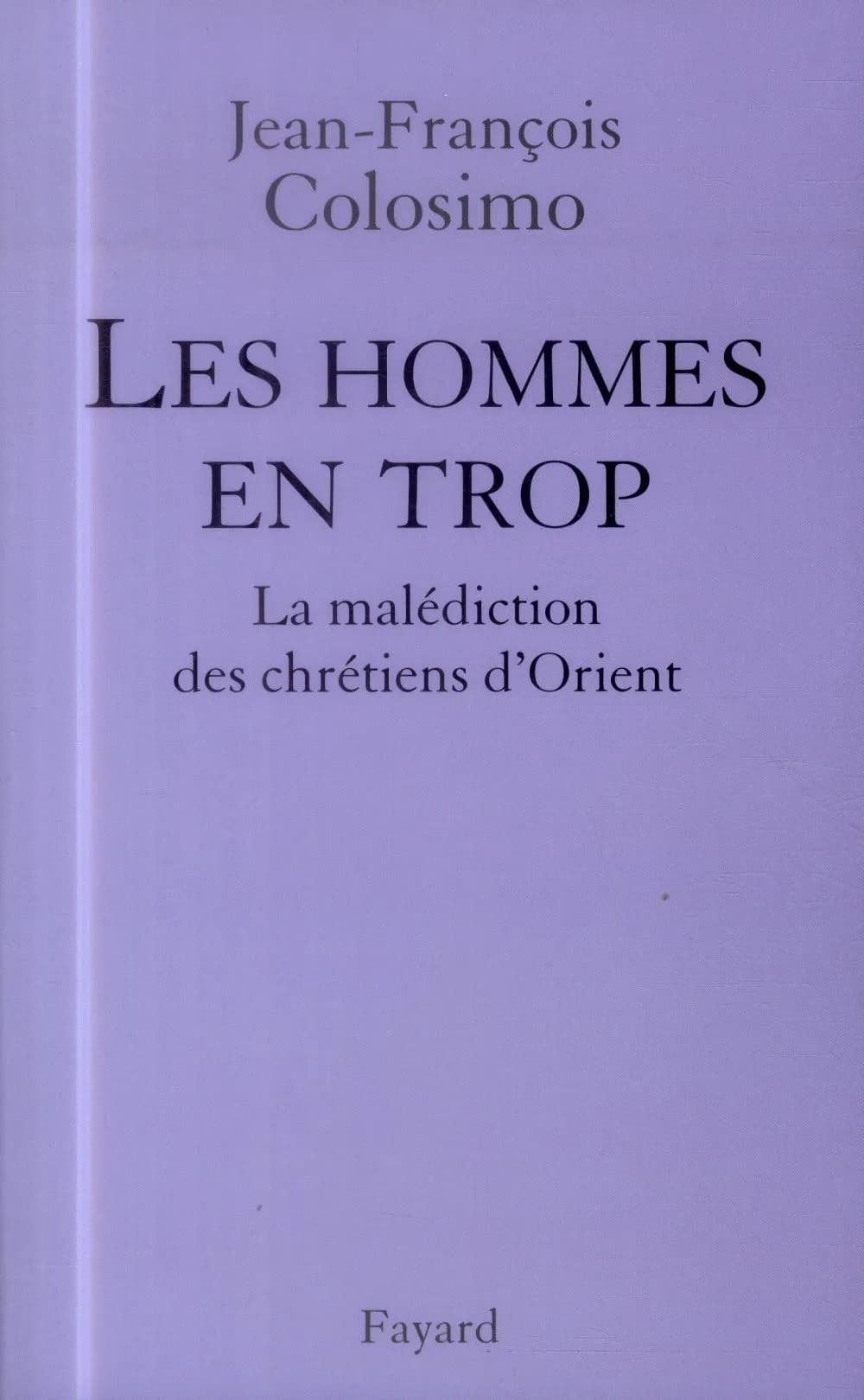 Les hommes en trop : la malédiction des chrétiens d'Orient