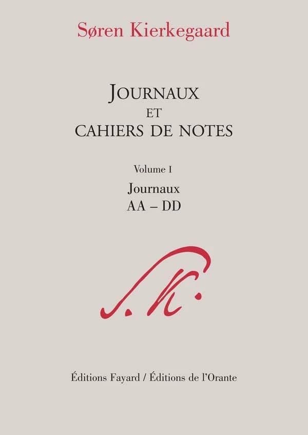 Journaux et cahiers de notes. Volume I, Journaux AA-DD