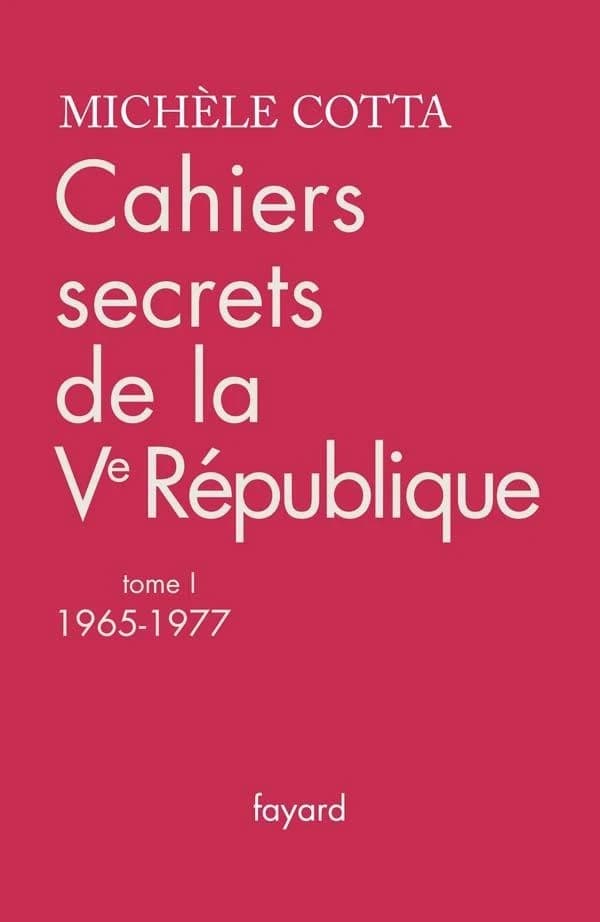Cahiers secrets de la Ve République. Tome 1, 1965-1977