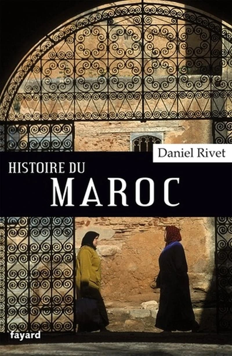 Histoire du Maroc : de Moulay Idrîs à Mohammed VI : de Moulay Idrîs à Mohammed VI