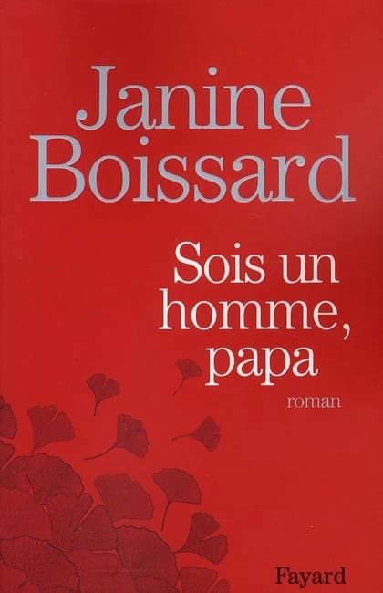 Sois un homme, papa : roman