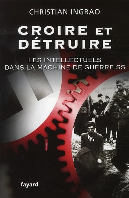 Croire et détruire : les intellectuels dans la machine de guerre SS