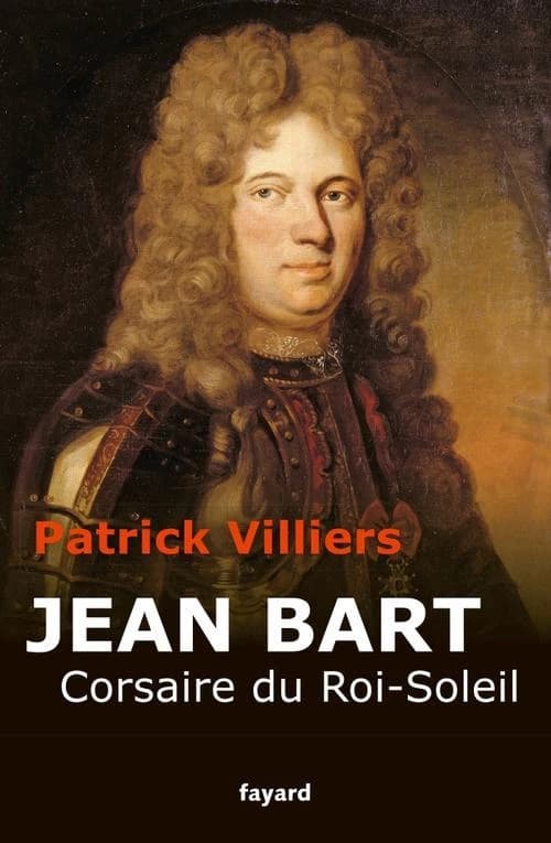 Jean Bart : corsaire du Roi-Soleil
