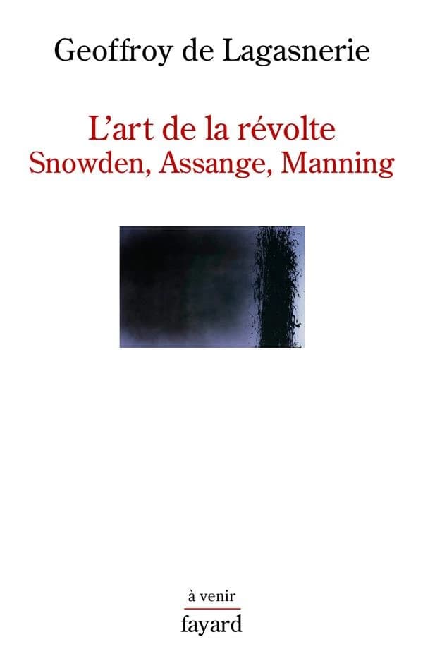 L'art de la révolte : Snowden, Assange, Manning