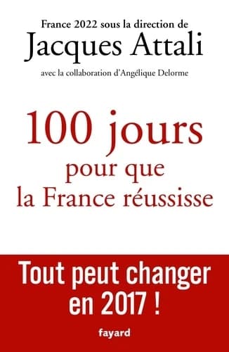 100 jours pour que la France réussisse : 2017-2022