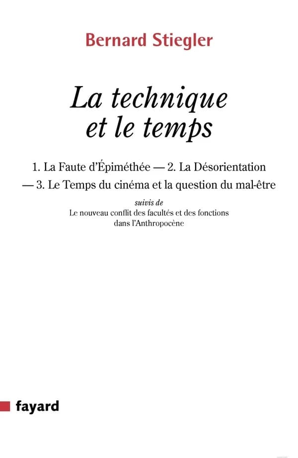 La technique et le temps ; suivi de Le nouveau conflit des facultés et des fonctions dans l'anthropocène