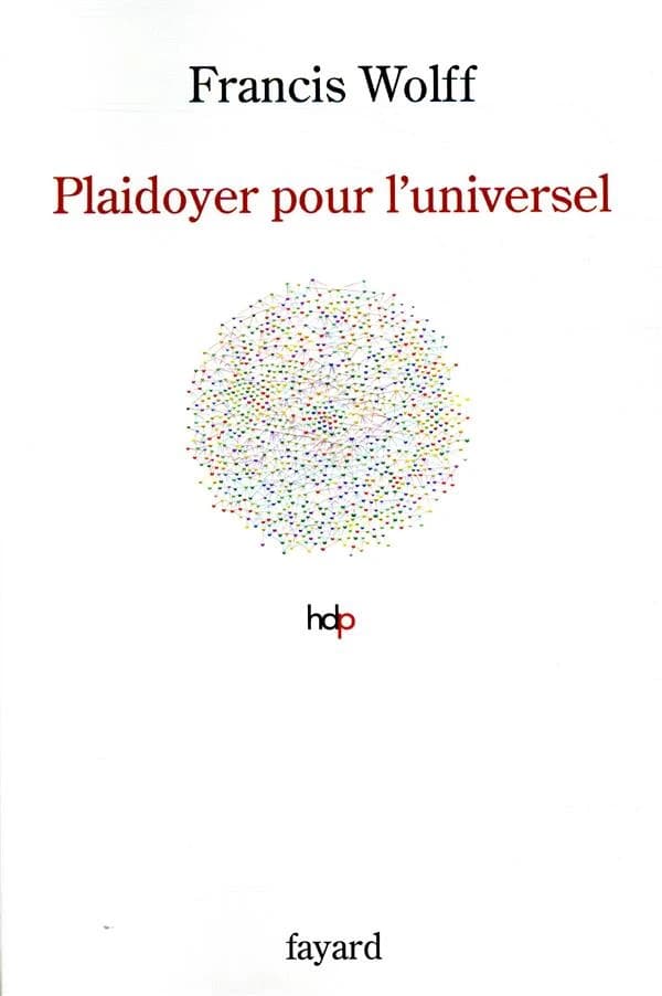 Plaidoyer pour l'universel : fonder l'humanisme