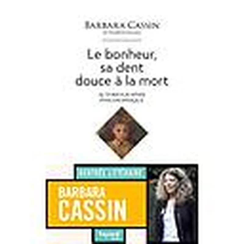 Le bonheur, sa dent douce à la mort : autobiographie philosophique