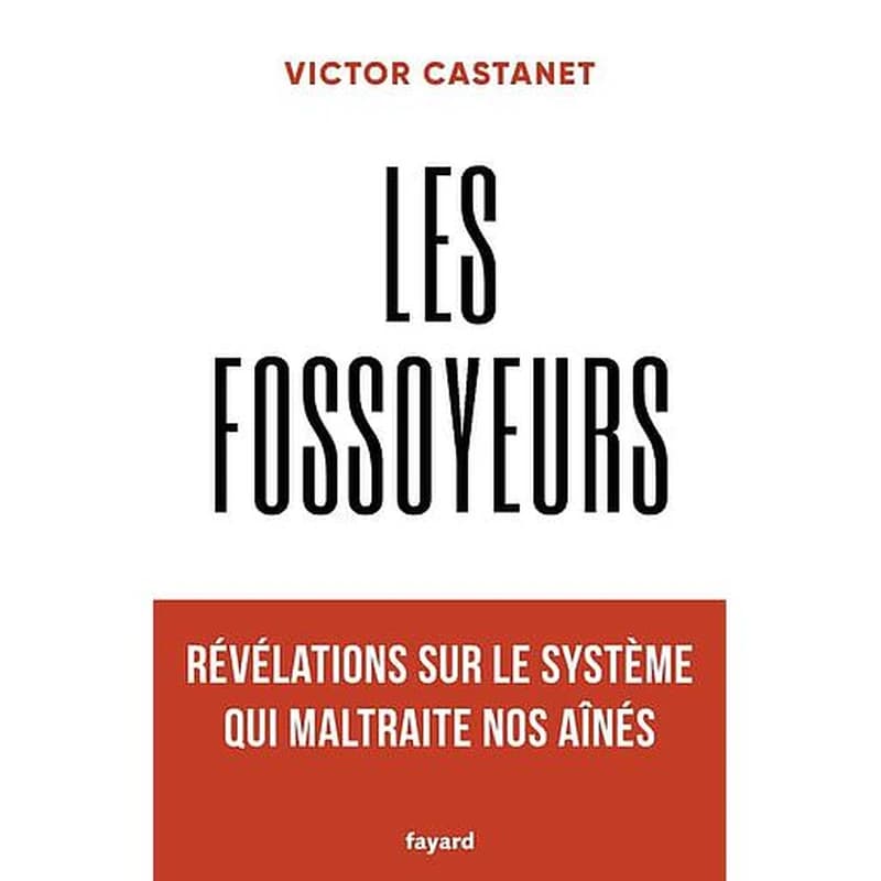Les Fossoyeurs : Révélations sur le système qui maltraite nos aînés