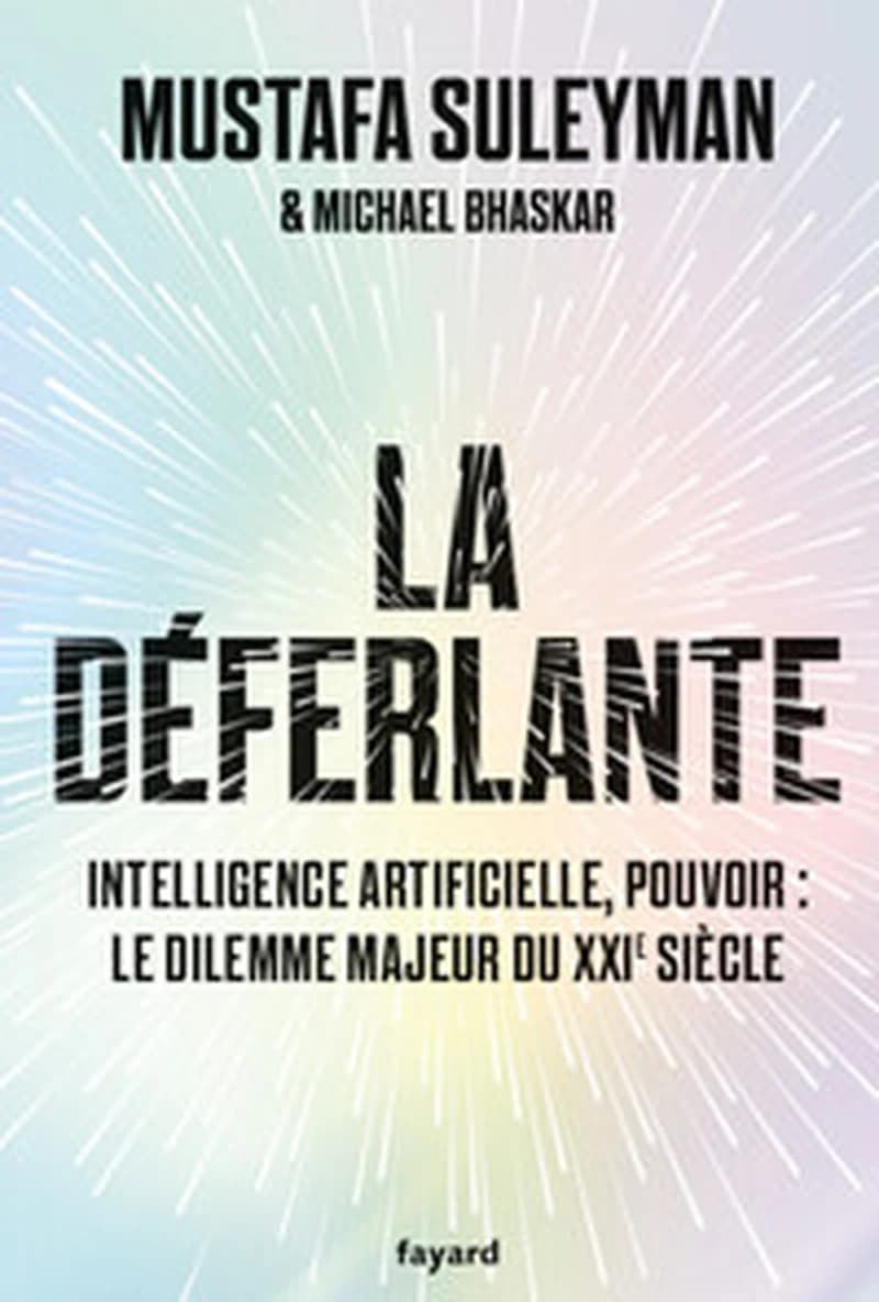La déferlante : intelligence artificielle, le pouvoir : le dilemme majeur du XXIe siècle