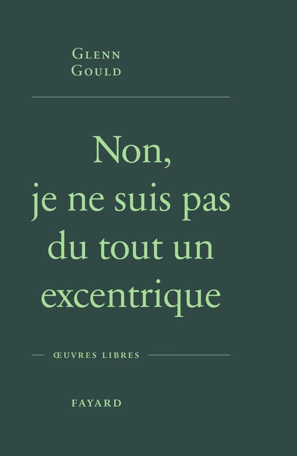 Non, je ne suis pas du tout un excentrique ([Nouvelle éd.]) Glenn Gould ; un montage de Bruno Monsaingeon