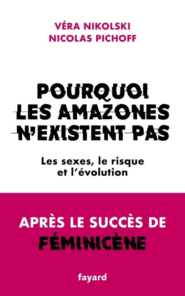 Pourquoi les Amazones n'existent pas : Le sexe, le risque et l'évolution