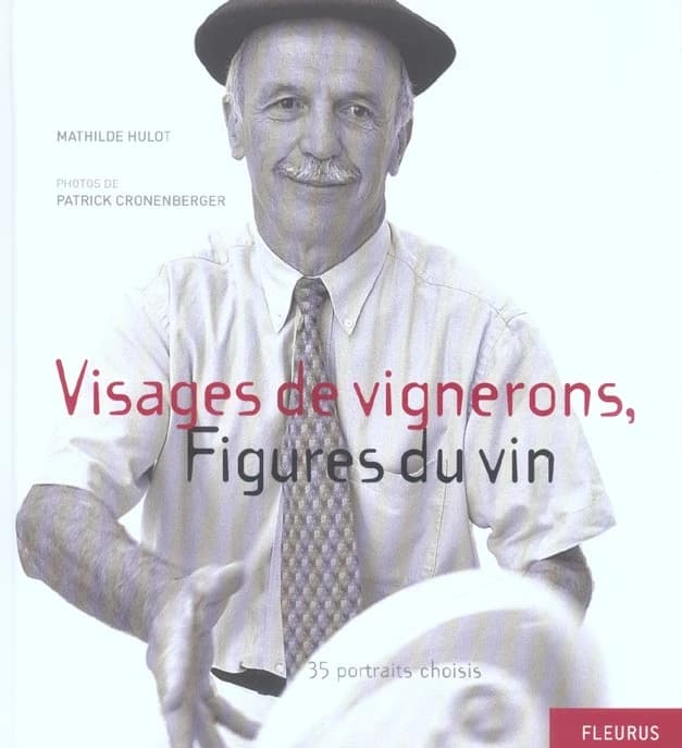 Visages de Vignerons, Figures du Vin : 35 portraits choisis