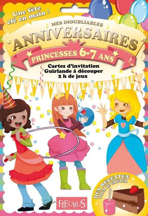 Mes inoubliables anniversaires ; princesses 6-7 ans