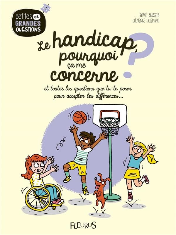 Le handicap, pourquoi ça me concerne ? : et toutes les questions que tu te poses pour accepter les différences