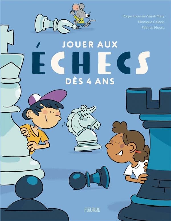 Jouer aux échecs dès 4 ans (5e éd.) [texte de] Roger Louvrier-Saint-Mary, Monique Calecki ; [illustrations de] Fabrice Mosca