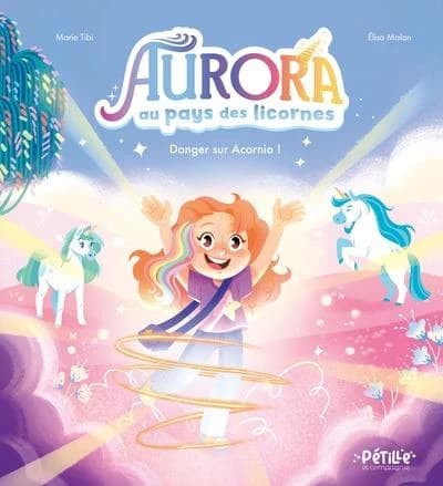 Aurora au pays des licornes. Danger sur Acornia !