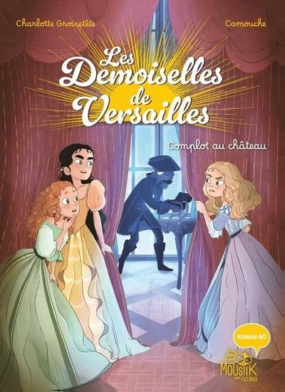 Les demoiselles de Versailles : complot au château. 2