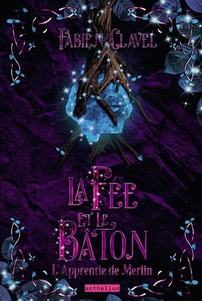 L'apprentie de Merlin : La fée et le bâton