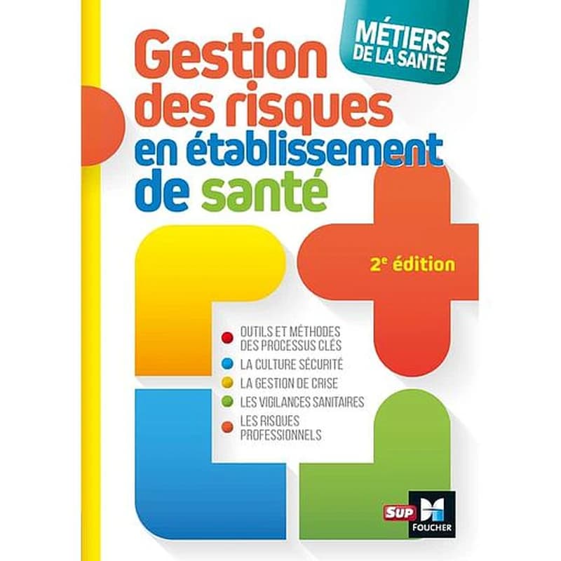 Gestion des risques en établissement de santé (2e éd.) auteurs, Cidàlia Moussier,... Céline Creuzon,... Marie-Bénédicte Lebatard,... [et al.] ; préface, Fabienne Kwocz,...