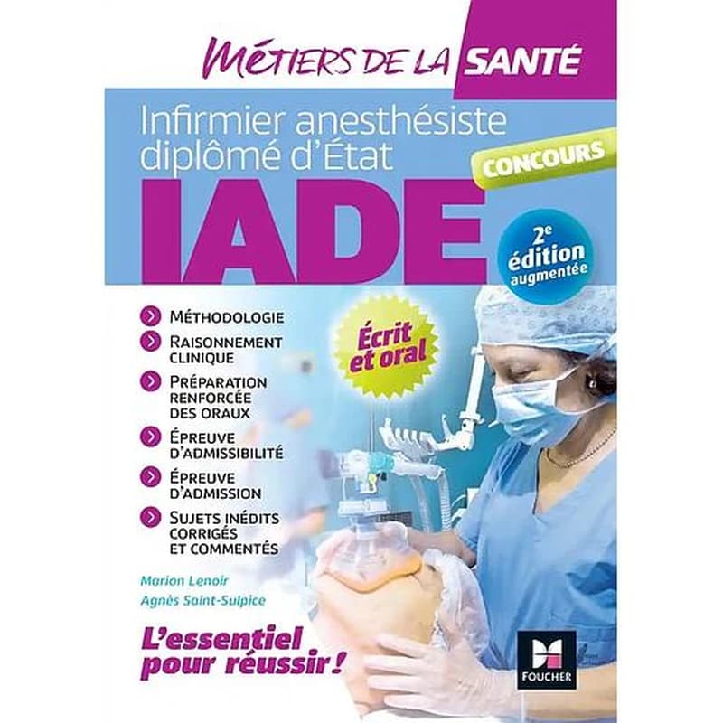 IADE, le concours : infirmier anesthésiste diplômé d'État : conseils méthodologiques... (2e éd. augmentée) Marion Lenoir,... Agnès Saint-Sulpice,...