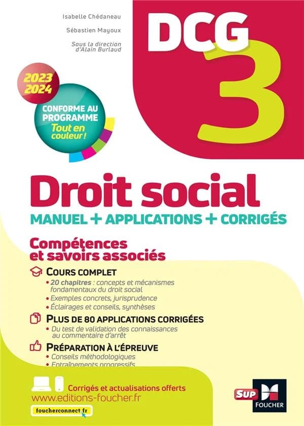 Droit social : manuel + applications ([Éd.] 2023-2024, conforme au programme) sous la direction d'Alain Burlaud ; [par] Isabelle Chédaneau,... Sébastien Mayoux,... ; avec les contributions de Marie-Paule Schneider et Maryse Ravat