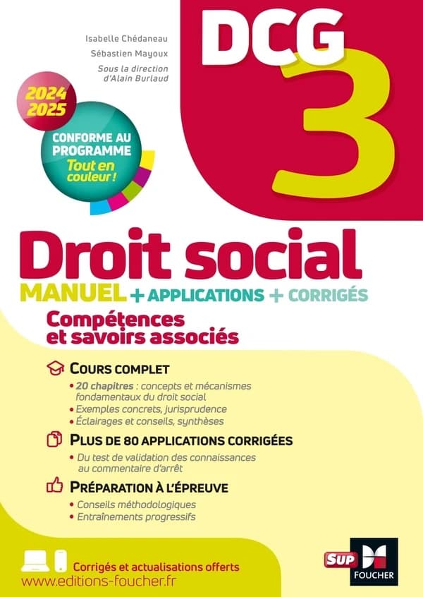 Droit social : manuel + applications ([Éd.] 2024-2025, conforme au programme) sous la direction d'Alain Burlaud ; [par] Isabelle Chédaneau,... Sébastien Mayoux,... ; avec les contributions de Marie-Paule Schneider et Maryse Ravat