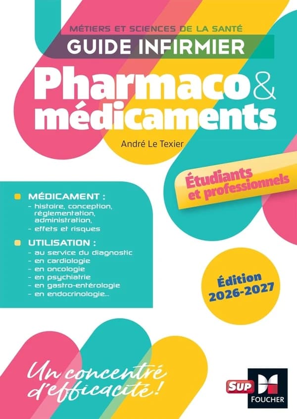 Pharmaco & médicaments : guide infirmier : métiers et sciences de la santé : étudiants et professionnels (Éd. 2026-2027) André Le Texier,...