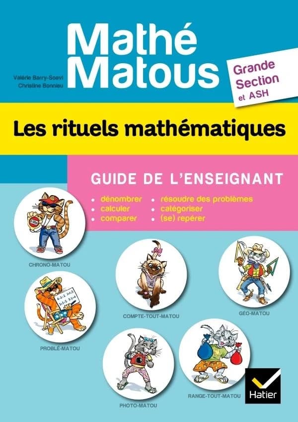 Mathé-Matous : les rituels mathématiques ; grande section et ASH ; guide de l'enseignant