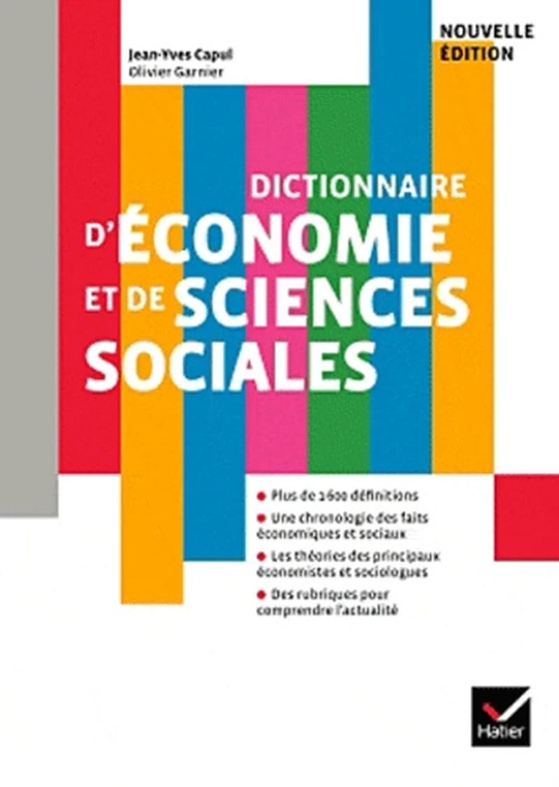 Dictionnaire d'économie et de sciences sociales ([Nouvelle éd.]) Jean-Yves Capul,... Olivier Garnier,...