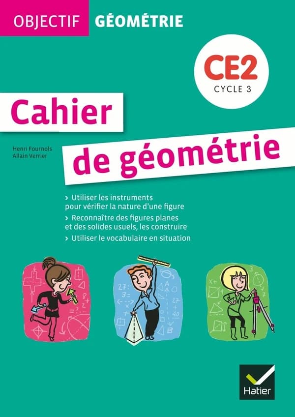 OBJECTIF GEOMETRIE : cahier de géométrie ; CE2 ; cycle 3 ; cahier de l'élève