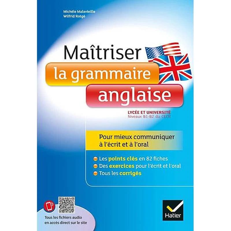 Maîtriser la grammaire anglaise : niveaux B1-B2 du cadre européen commun de référence pour les langues, lycée et début des études supérieures