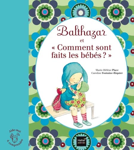 Balthazar et comment sont fait les bébés ?