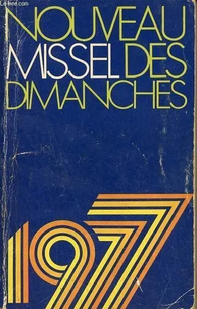 Nouveau missel des dimanches.... 1977 : année liturgique du 28 novembre 1976 au 16 novembre 1977 : année C (Éd. liturgique collective)