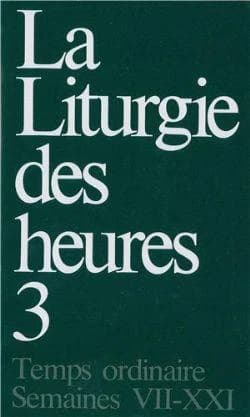 Liturgie des heures, tome 3 : Semaines 7 à 21 du Temps ordinaire