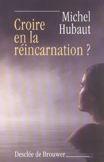 Croire en la réincarnation ? (Nouv. éd.) Michel Hubaut