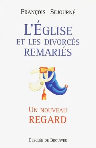 L'Église et les divorcés remariés, un nouveau regard