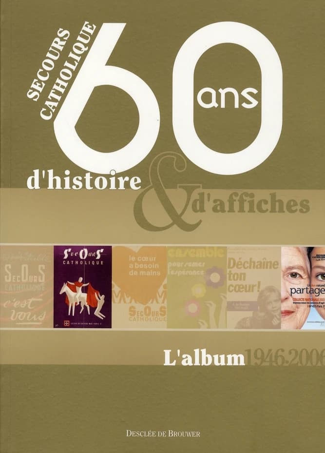 Secours catholique, 60 ans d'histoire & d'affiches : l'album 1946-2006
