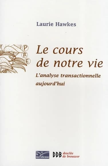 Le cours de notre vie : l'analyse transactionnelle aujourd'hui