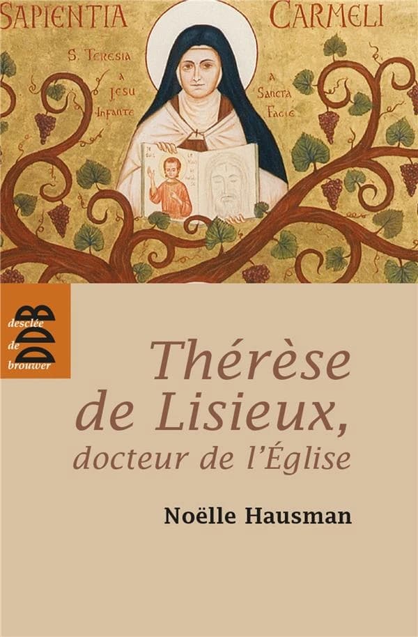 Thérèse de Lisieux, docteur de l'Église : entrer dans son oeuvre