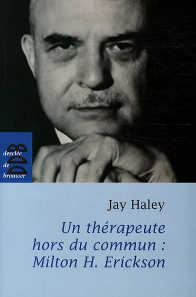 Un thérapeute hors du commun : Milton H. Erickson