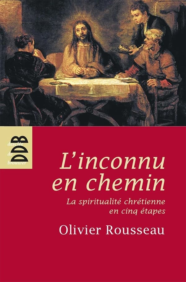 L'inconnu en chemin : la spiritualité chrétienne en cinq étapes