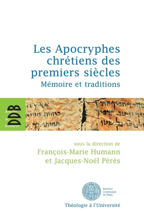 Les Apocryphes chrétiens des premiers siècles : mémoire et traditions : [actes du colloque, Paris, Institut catholique, 26-27 septembre 2007]