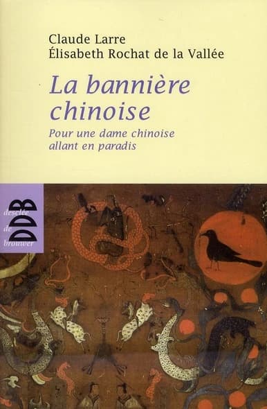 La bannière : pour une dame chinoise allant en paradis ([Nouvelle éd.]) Claude Larre, Élisabeth Rochat de la Vallée