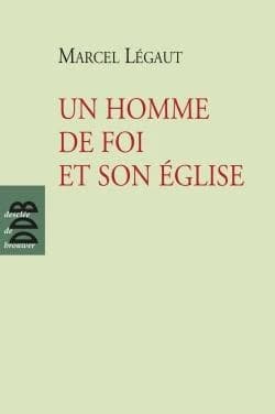 Un homme de foi et son Église ([Nouvelle éd.]) Marcel Légaut