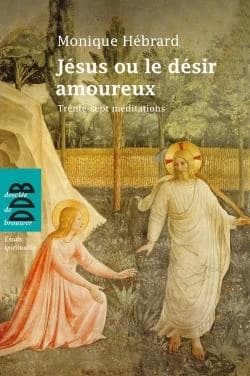 Jésus ou Le désir amoureux : trente-sept méditations en toute liberté
