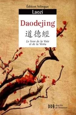 Daodejing : "Canon de la voie et de la vertu" (Éd. bilingue) Laozi ; traduit et annoté par Laure Chen : Dao de jing : 道德經