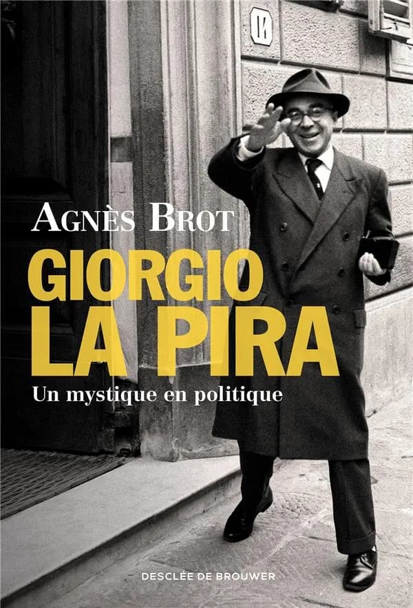Giorgio La Pira : un mystique en politique, 1904-1977