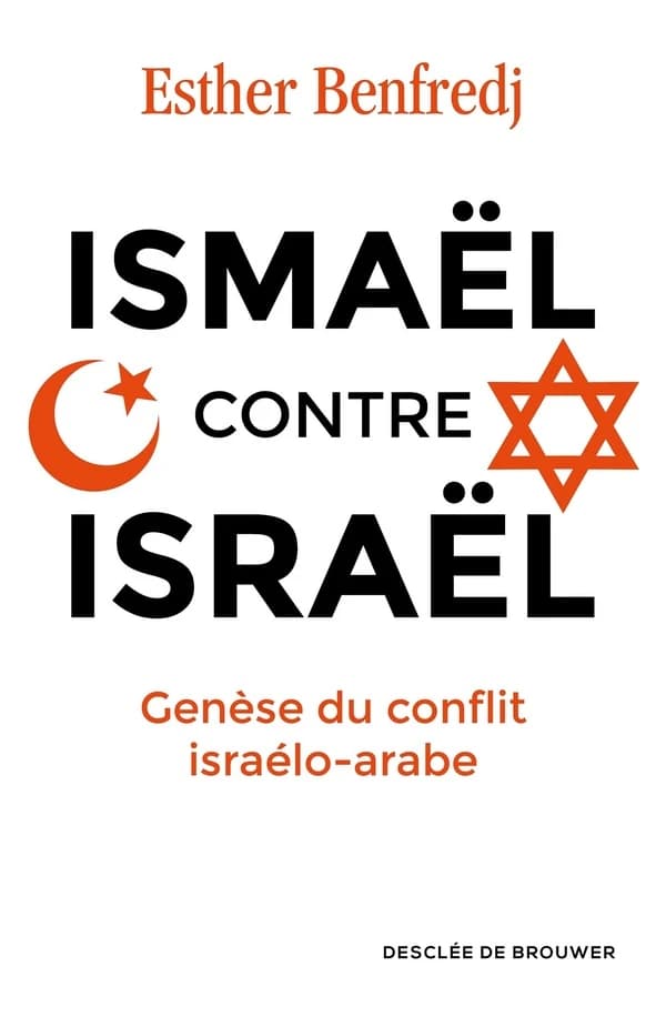 Ismaël contre Israël: Genèse du conflit israélo-arabe