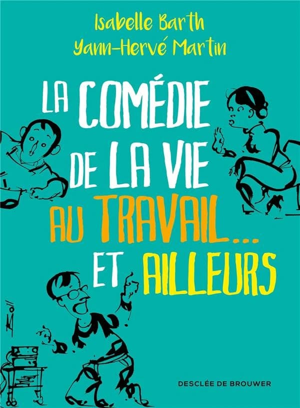 La comédie de la vie au travail, et ailleurs